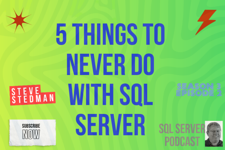 5 Things to Avoid in SQL Server | Stedman Podcast
